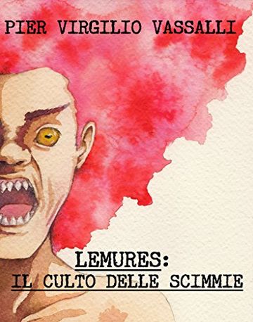 Lemures: Il Culto delle Scimmie - Edizione Zombie Corrotto (Zombie in Italia Vol. 2)